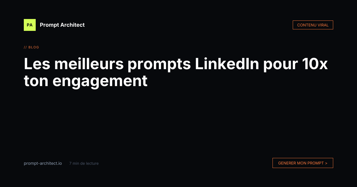 Les meilleurs prompts LinkedIn pour 10x ton engagement — Prompt Architect